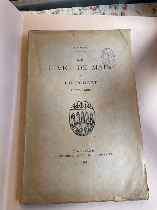 Le Livre de Main des du Pouget (1522–1598) – Louis Greil (Cahors, 1897) Exemplaire d’exception